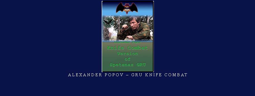 ALEXANDER POPOV – GRU KNIFE COMBAT