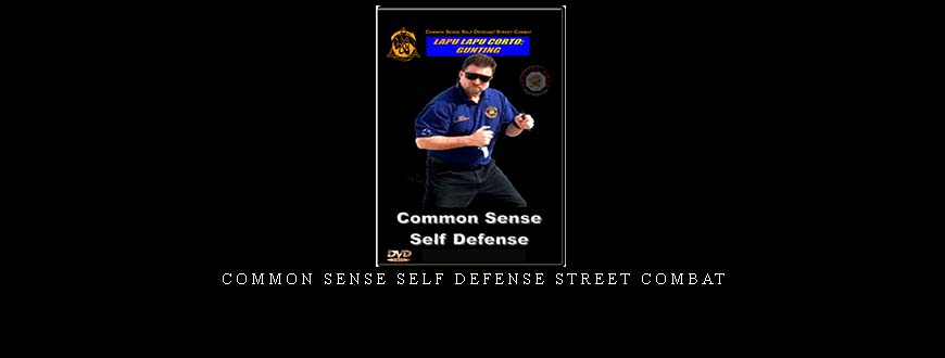 COMMON SENSE SELF DEFENSE STREET COMBAT
