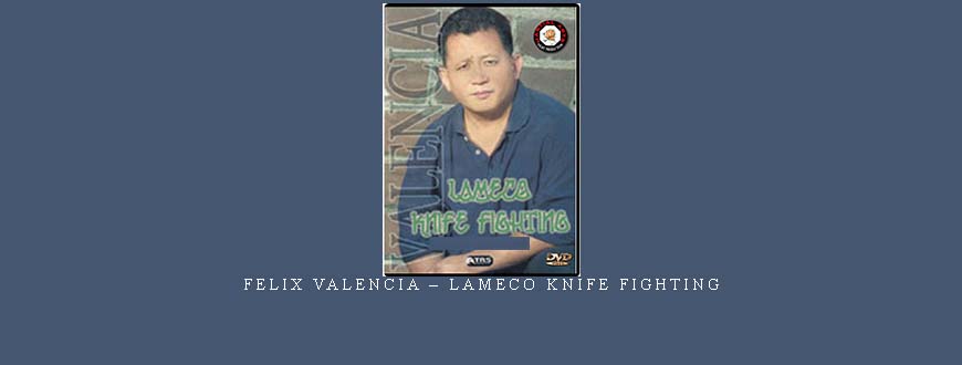 FELIX VALENCIA – LAMECO KNIFE FIGHTING