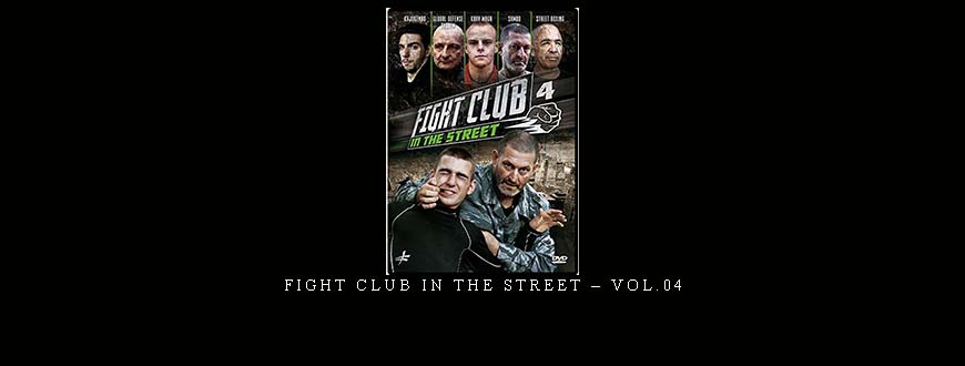 FIGHT CLUB IN THE STREET – VOL.04