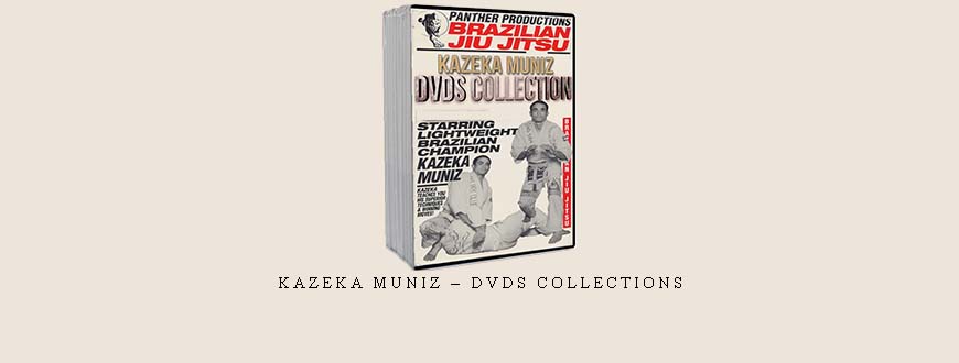 KAZEKA MUNIZ – DVDS COLLECTIONS