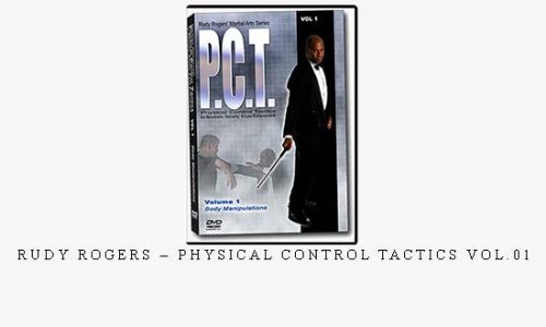 RUDY ROGERS – PHYSICAL CONTROL TACTICS VOL.01 – Digital Download