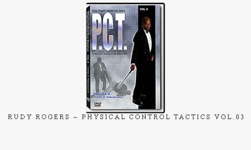 RUDY ROGERS – PHYSICAL CONTROL TACTICS VOL.03 – Digital Download