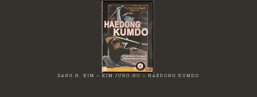 SANG H. KIM – KIM JUNG-HO – HAEDONG KUMDO