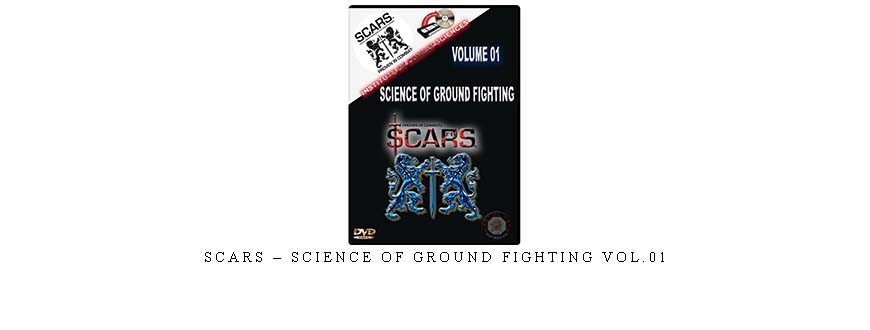 SCARS – SCIENCE OF GROUND FIGHTING VOL.01