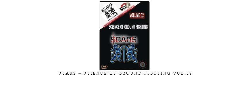 SCARS – SCIENCE OF GROUND FIGHTING VOL.02