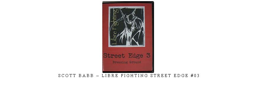 SCOTT BABB – LIBRE FIGHTING STREET EDGE #03