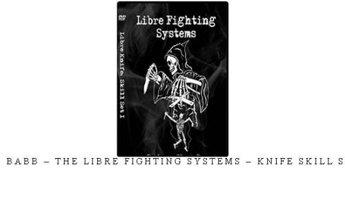 SCOTT BABB – THE LIBRE FIGHTING SYSTEMS – KNIFE SKILL SET #01 – Digital Download