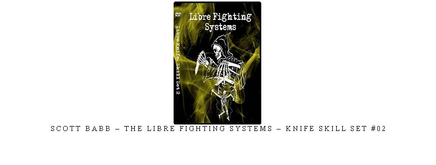 SCOTT BABB – THE LIBRE FIGHTING SYSTEMS – KNIFE SKILL SET #02