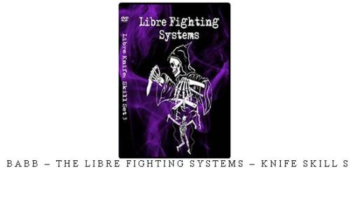 SCOTT BABB – THE LIBRE FIGHTING SYSTEMS – KNIFE SKILL SET #03 – Digital Download