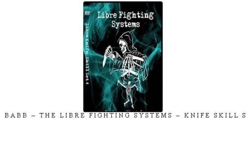 SCOTT BABB – THE LIBRE FIGHTING SYSTEMS – KNIFE SKILL SET #04 – Digital Download