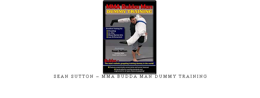 SEAN SUTTON – MMA BUDDA MAN DUMMY TRAINING