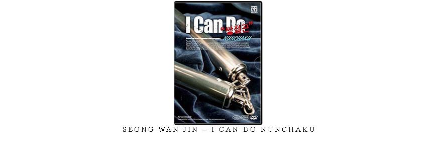 SEONG WAN JIN – I CAN DO NUNCHAKU
