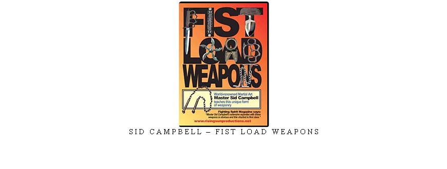 SID CAMPBELL – FIST LOAD WEAPONS