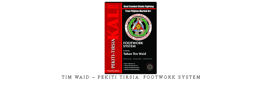 TIM WAID – PEKITI TIRSIA: FOOTWORK SYSTEM