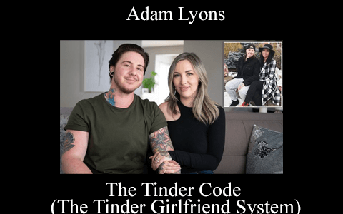 Adam Lyons – The Tinder Code (The Tinder Girlfriend System)