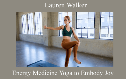 Energy Medicine Yoga to Embody Joy With Lauren Walker