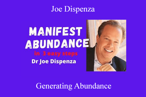 Joe Dispenza – Generating Abundance