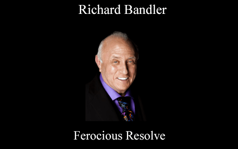 Richard Bandler – Ferocious Resolve