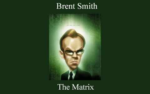 The Matrix by Brent Smith