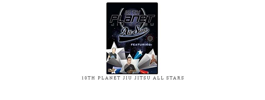 10TH PLANET JIU JITSU ALL STARS