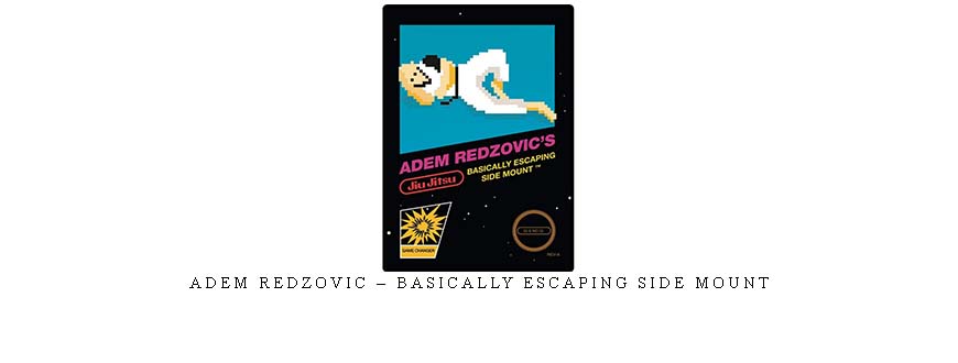 ADEM REDZOVIC – BASICALLY ESCAPING SIDE MOUNT