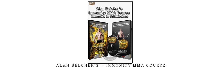 ALAN BELCHER’S – IMMUNITY MMA COURSE