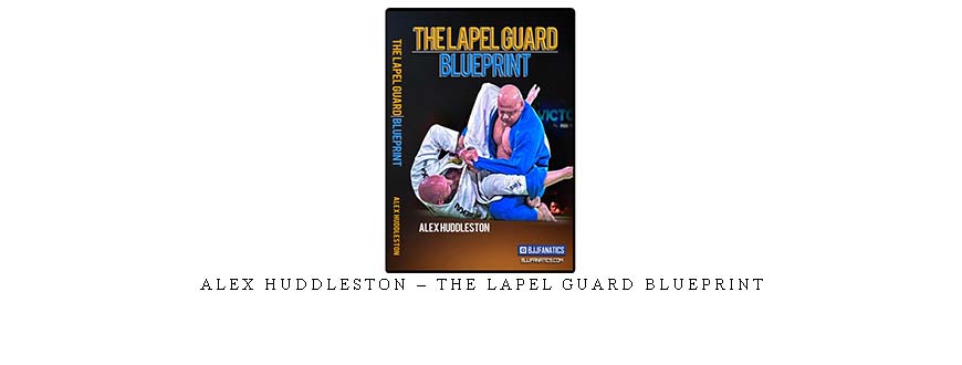ALEX HUDDLESTON – THE LAPEL GUARD BLUEPRINT