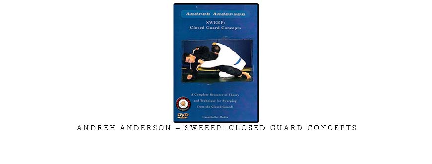 ANDREH ANDERSON – SWEEEP: CLOSED GUARD CONCEPTS