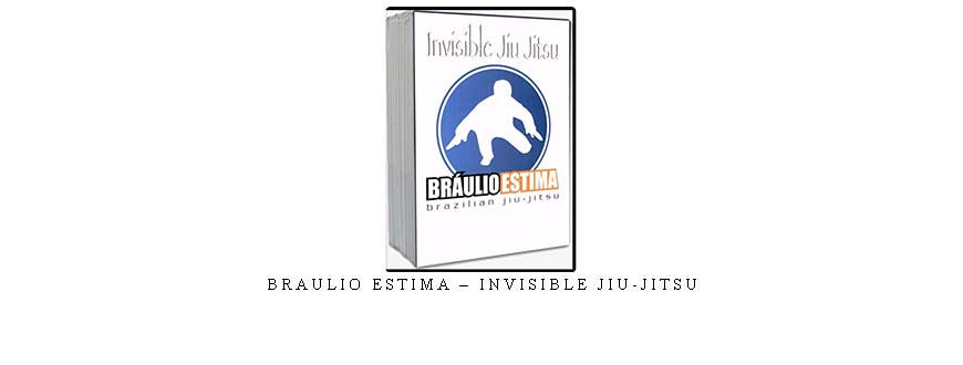BRAULIO ESTIMA – INVISIBLE JIU-JITSU