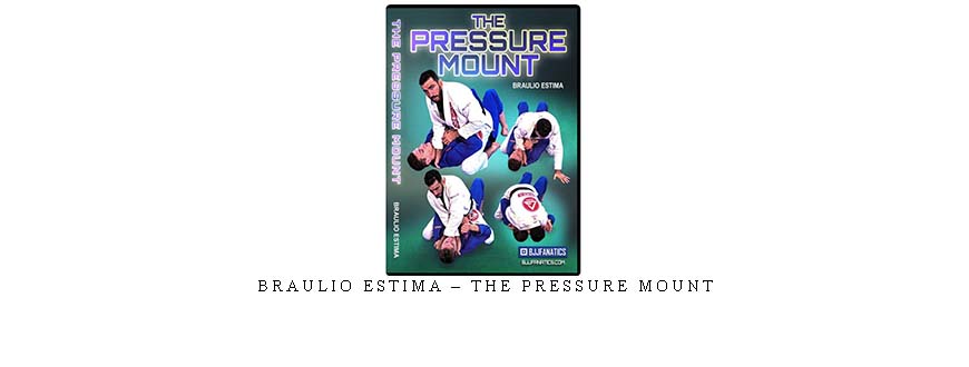 BRAULIO ESTIMA – THE PRESSURE MOUNT