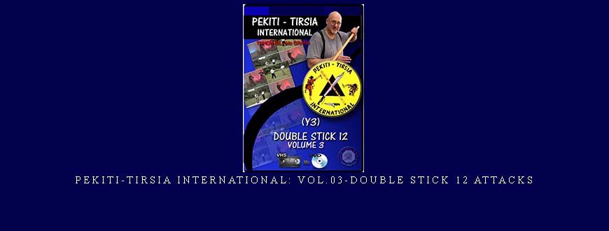 PEKITI-TIRSIA INTERNATIONAL: VOL.03-DOUBLE STICK 12 ATTACKS