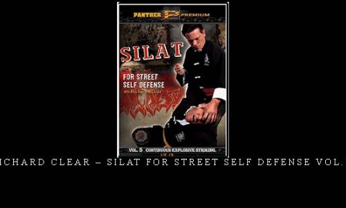 RICHARD CLEAR – SILAT FOR STREET SELF DEFENSE VOL.05 – Digital Download