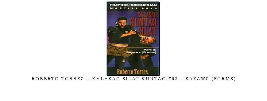 ROBERTO TORRES – KALASAG SILAT KUNTAO #02 – SAYAWS (FORMS)