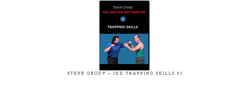 STEVE GRODY – JKD TRAPPING SKILLS 01