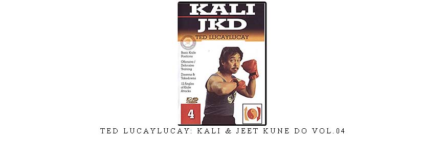 TED LUCAYLUCAY: KALI & JEET KUNE DO VOL.04