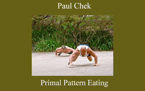 Paul Chek – Primal Pattern Eating