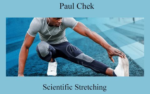 Paul Chek – Scientific Stretching